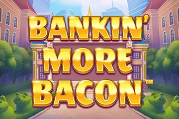Bankin More Bacon slot