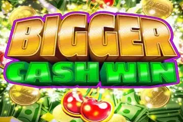 Bigger Cash Win