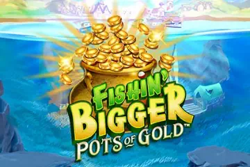 Fishin Bigger Pots of Gold slot
