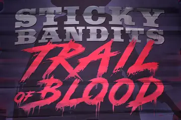 Sticky Bandits Trail of Blood slot