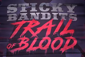 Sticky Bandits Trail of Blood